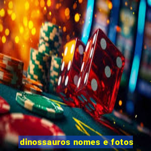 dinossauros nomes e fotos